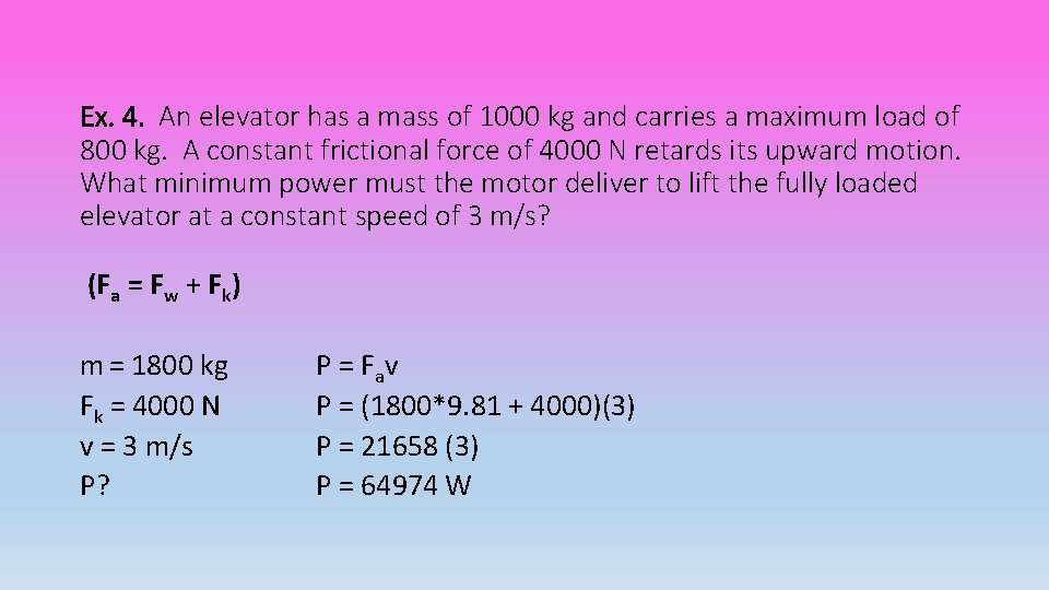 Ex. 4. An elevator has a mass of 1000 kg and carries a maximum