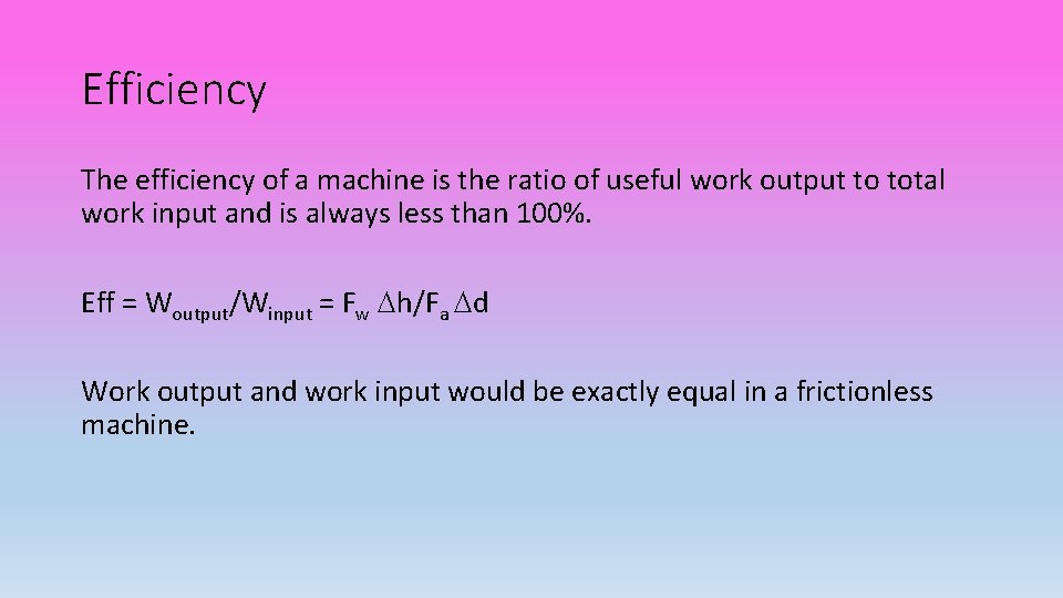 Efficiency The efficiency of a machine is the ratio of useful work output to