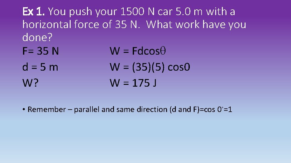 Ex 1. You push your 1500 N car 5. 0 m with a horizontal