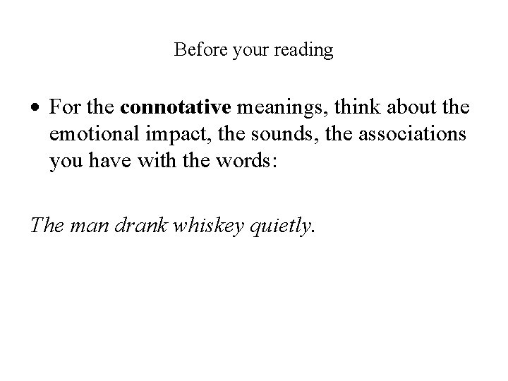 Before your reading For the connotative meanings, think about the emotional impact, the sounds,