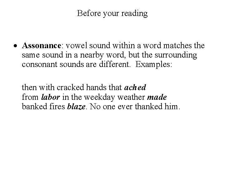 Before your reading Assonance: vowel sound within a word matches the same sound in