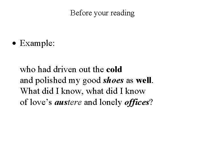 Before your reading Example: who had driven out the cold and polished my good