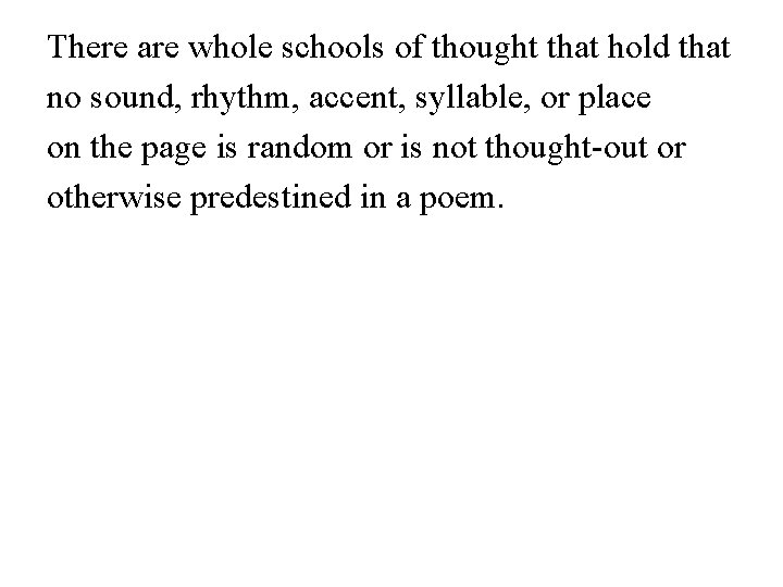 There are whole schools of thought that hold that no sound, rhythm, accent, syllable,
