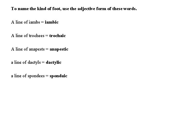 To name the kind of foot, use the adjective form of these words. A