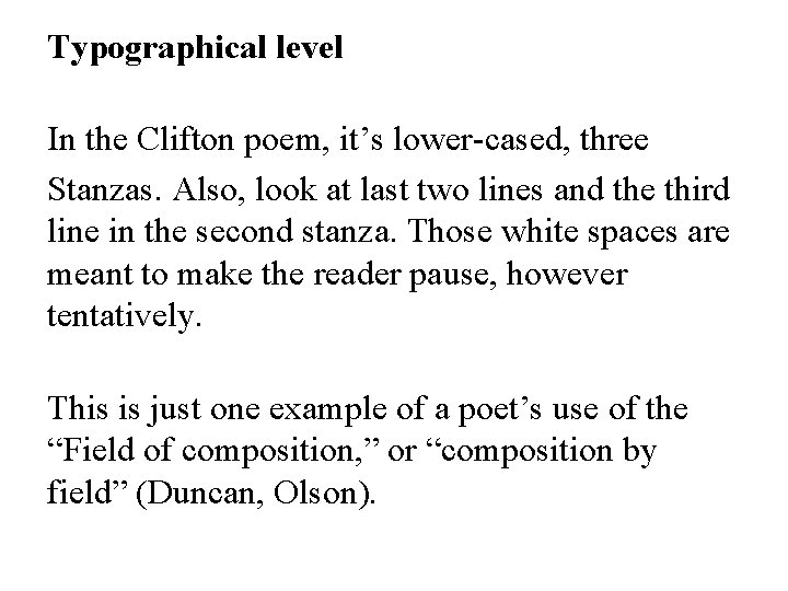 Typographical level In the Clifton poem, it’s lower-cased, three Stanzas. Also, look at last