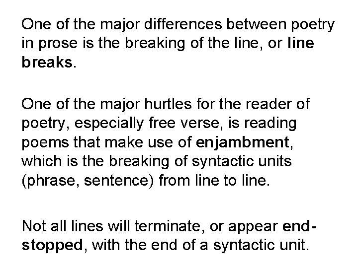 One of the major differences between poetry in prose is the breaking of the