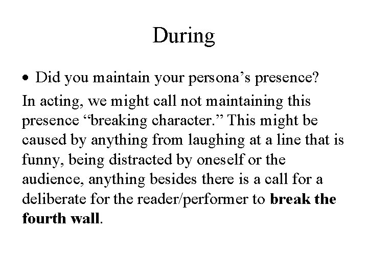 During Did you maintain your persona’s presence? In acting, we might call not maintaining