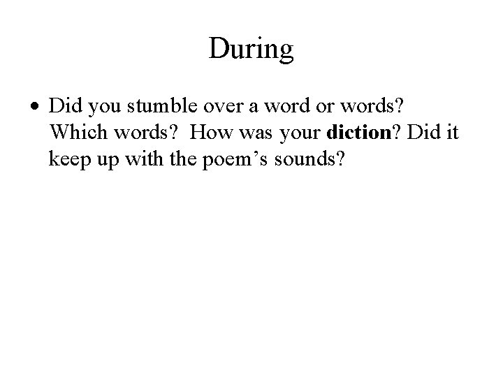 During Did you stumble over a word or words? Which words? How was your