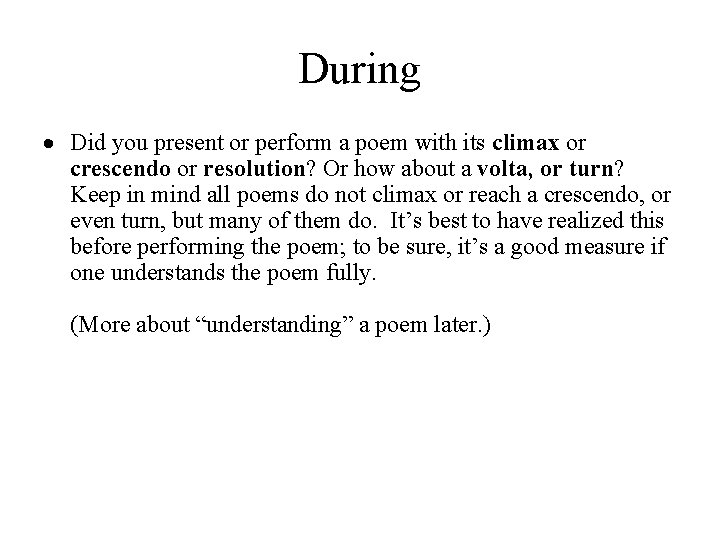 During Did you present or perform a poem with its climax or crescendo or