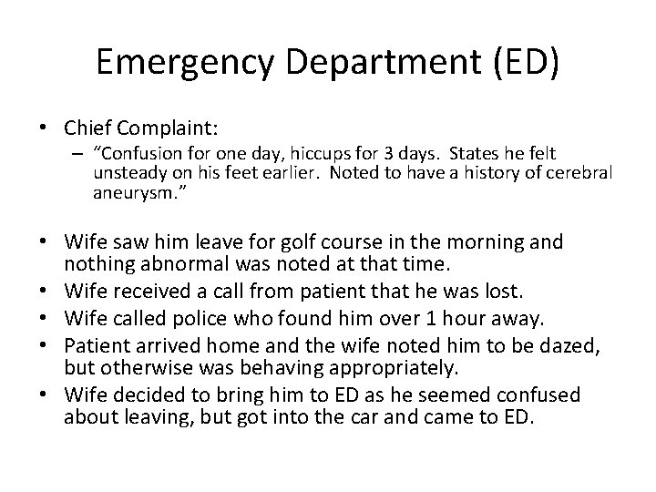 Emergency Department (ED) • Chief Complaint: – “Confusion for one day, hiccups for 3