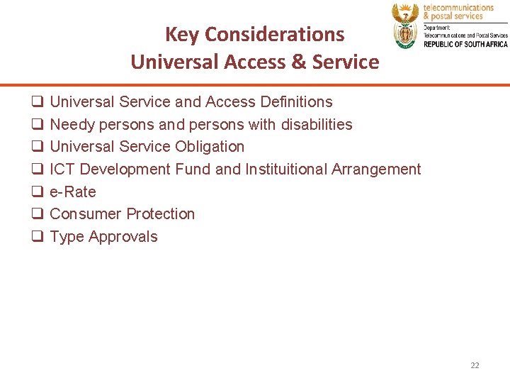 Key Considerations Universal Access & Service q q q q Universal Service and Access