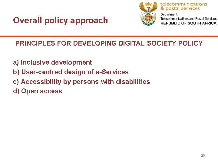 Overall policy approach PRINCIPLES FOR DEVELOPING DIGITAL SOCIETY POLICY a) Inclusive development b) User-centred