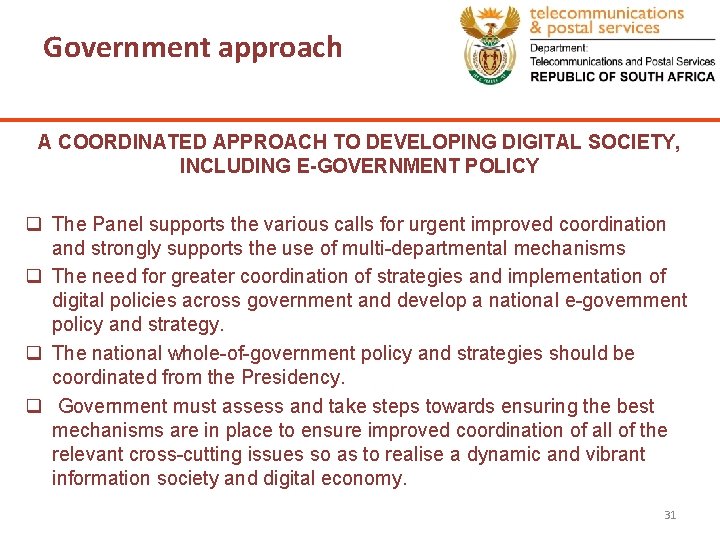 Government approach A COORDINATED APPROACH TO DEVELOPING DIGITAL SOCIETY, INCLUDING E-GOVERNMENT POLICY q The