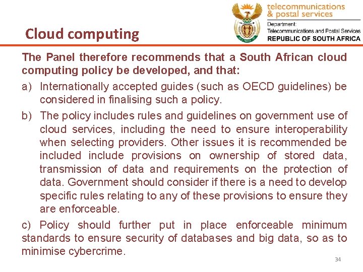 Cloud computing The Panel therefore recommends that a South African cloud computing policy be