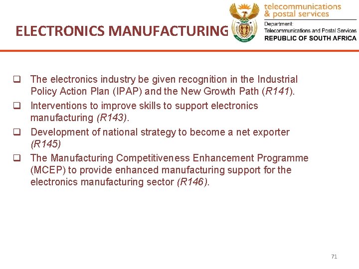 ELECTRONICS MANUFACTURING q The electronics industry be given recognition in the Industrial Policy Action