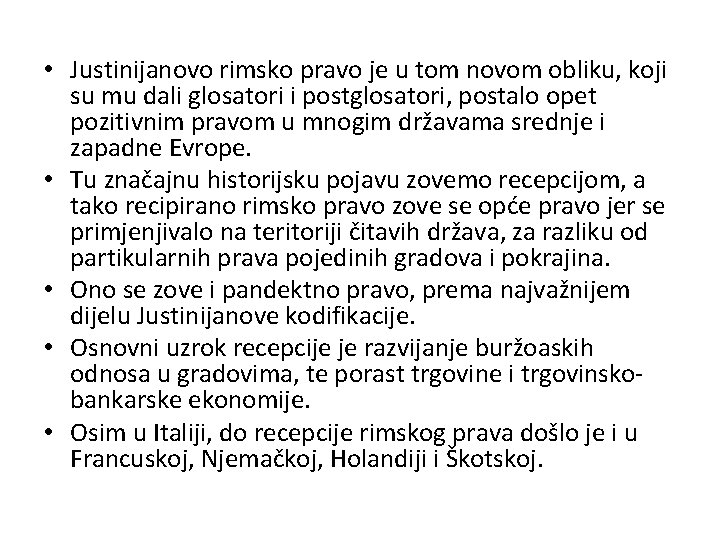 • Justinijanovo rimsko pravo je u tom novom obliku, koji su mu dali • Justinijanovo rimsko pravo je u tom novom obliku, koji su mu dali