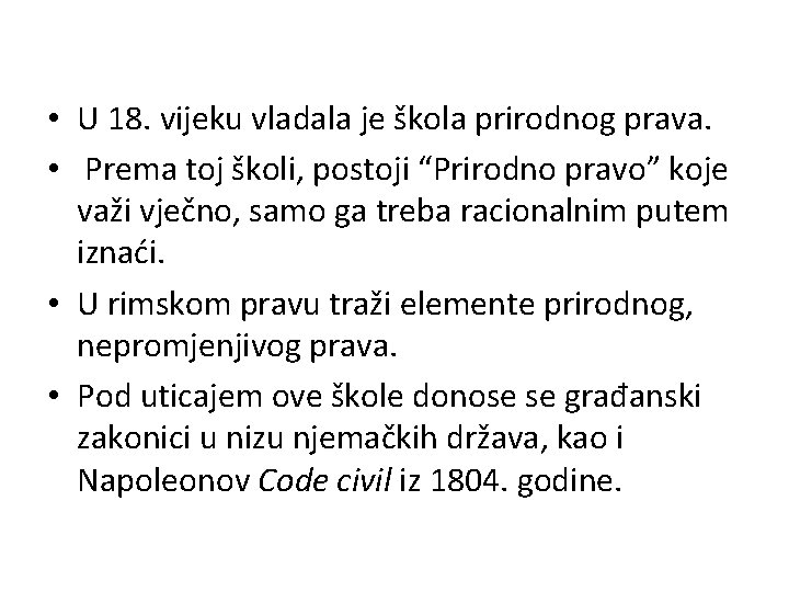 • U 18. vijeku vladala je škola prirodnog prava. • Prema toj školi, • U 18. vijeku vladala je škola prirodnog prava. • Prema toj školi,