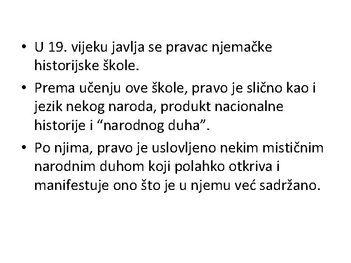• U 19. vijeku javlja se pravac njemačke historijske škole. • Prema učenju • U 19. vijeku javlja se pravac njemačke historijske škole. • Prema učenju