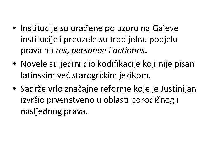 • Institucije su urađene po uzoru na Gajeve institucije i preuzele su trodijelnu • Institucije su urađene po uzoru na Gajeve institucije i preuzele su trodijelnu