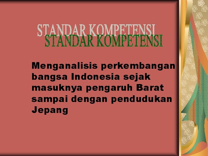Menganalisis perkembangan bangsa Indonesia sejak masuknya pengaruh Barat sampai dengan pendudukan Jepang 