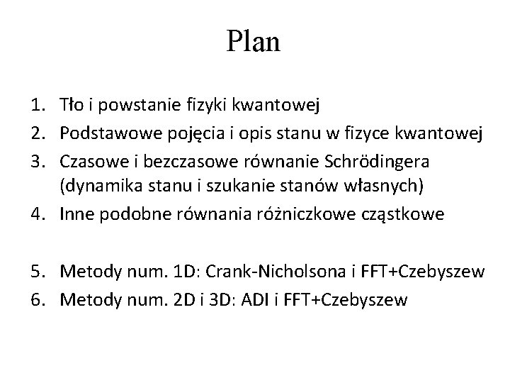Plan 1. Tło i powstanie fizyki kwantowej 2. Podstawowe pojęcia i opis stanu w Plan 1. Tło i powstanie fizyki kwantowej 2. Podstawowe pojęcia i opis stanu w