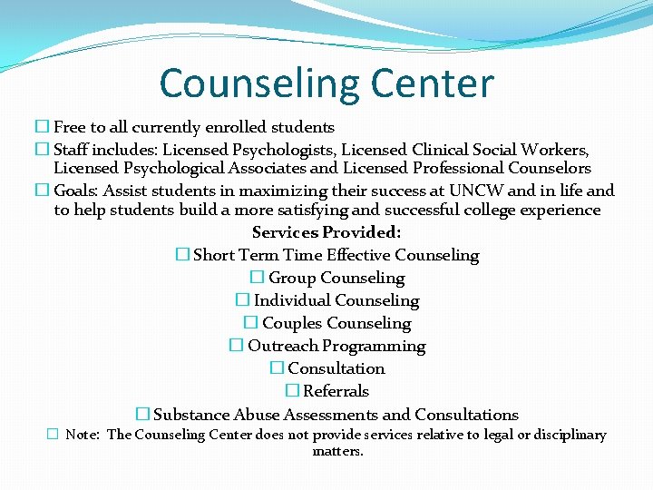 Counseling Center � Free to all currently enrolled students � Staff includes: Licensed Psychologists,