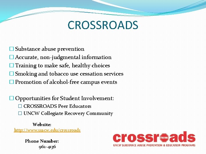 CROSSROADS � Substance abuse prevention � Accurate, non-judgmental information � Training to make safe,