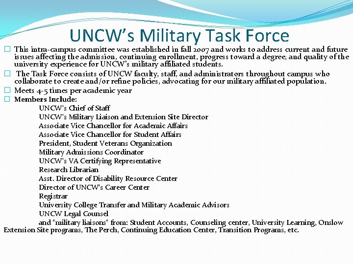 UNCW’s Military Task Force � This intra-campus committee was established in fall 2007 and