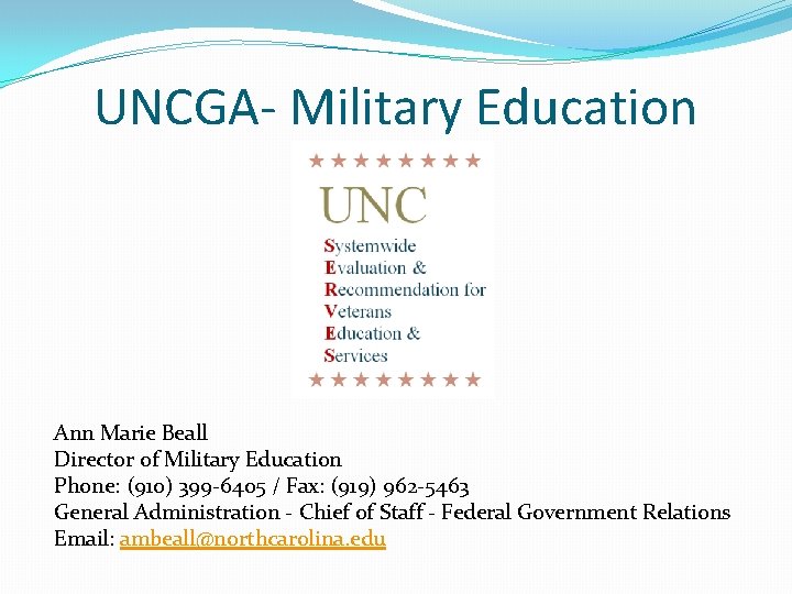 UNCGA- Military Education Ann Marie Beall Director of Military Education Phone: (910) 399 -6405