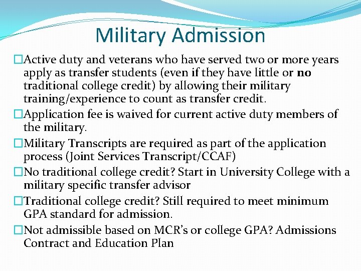 Military Admission �Active duty and veterans who have served two or more years apply