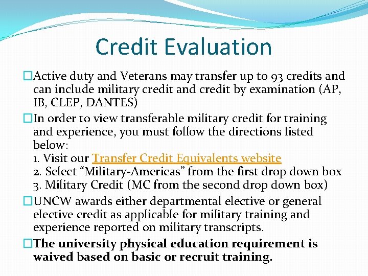 Credit Evaluation �Active duty and Veterans may transfer up to 93 credits and can