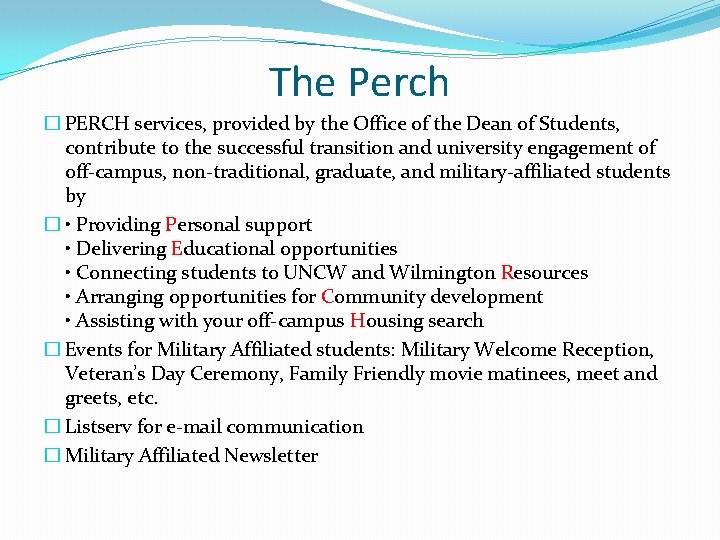 The Perch � PERCH services, provided by the Office of the Dean of Students,