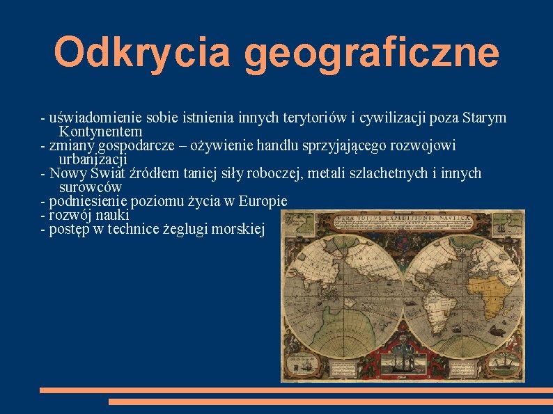 Odkrycia geograficzne - uświadomienie sobie istnienia innych terytoriów i cywilizacji poza Starym Kontynentem -