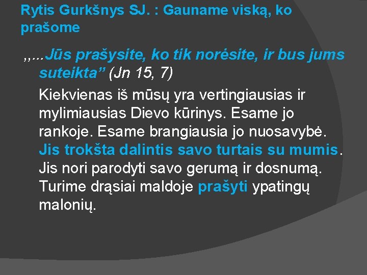 Rytis Gurkšnys SJ. : Gauname viską, ko prašome , , . . . Jūs