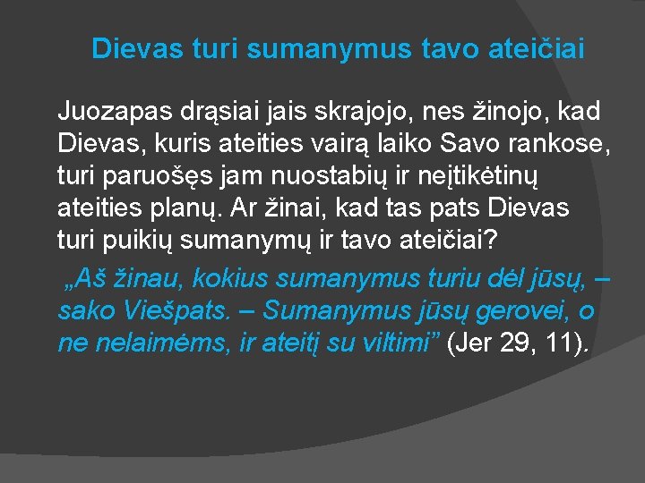 Dievas turi sumanymus tavo ateičiai Juozapas drąsiai jais skrajojo, nes žinojo, kad Dievas, kuris