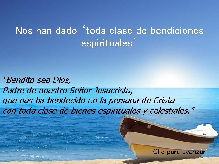 Nos han dado ‘toda clase de bendiciones espirituales’ “Bendito sea Dios, Padre de nuestro Nos han dado ‘toda clase de bendiciones espirituales’ “Bendito sea Dios, Padre de nuestro