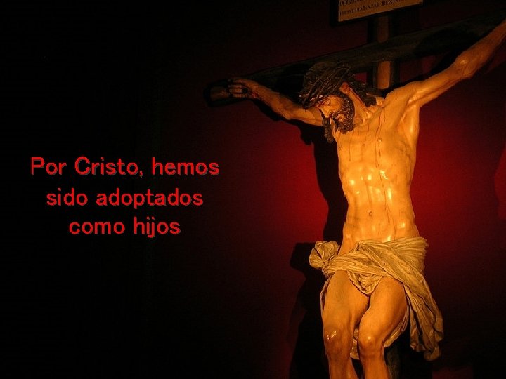 Por Cristo, hemos sido adoptados como hijos 