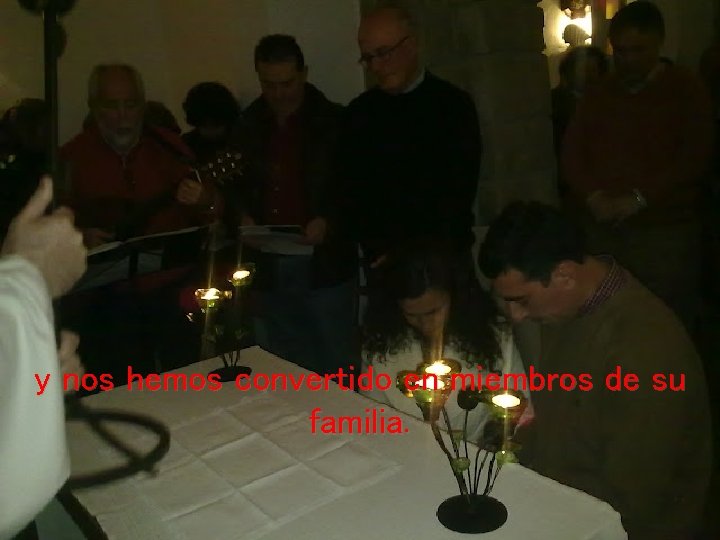 y nos hemos convertido en miembros de su familia. y nos hemos convertido en miembros de su familia.