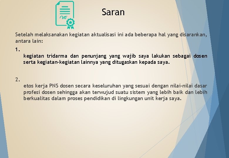Saran Setelah melaksanakan kegiatan aktualisasi ini ada beberapa hal yang disarankan, antara lain: 1.
