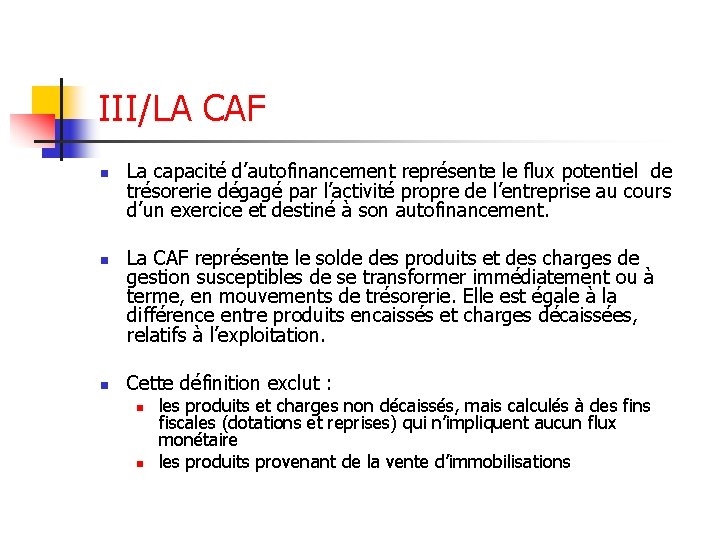 III/LA CAF n n n La capacité d’autofinancement représente le flux potentiel de trésorerie