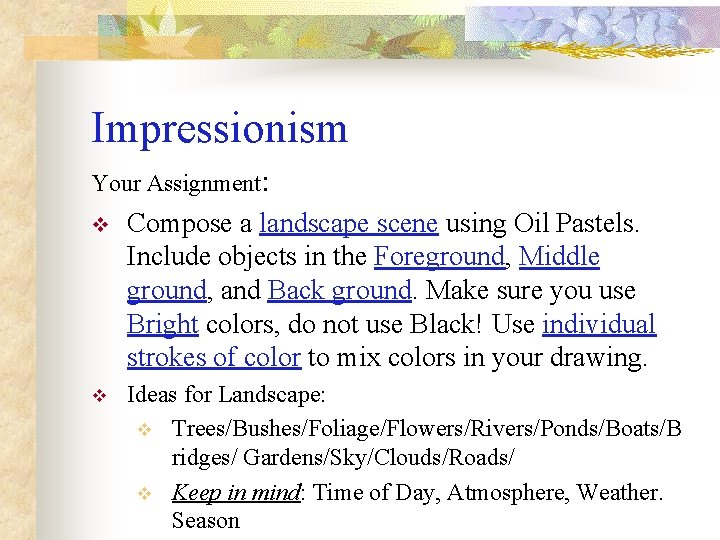 Impressionism Your Assignment: v Compose a landscape scene using Oil Pastels. Include objects in Impressionism Your Assignment: v Compose a landscape scene using Oil Pastels. Include objects in