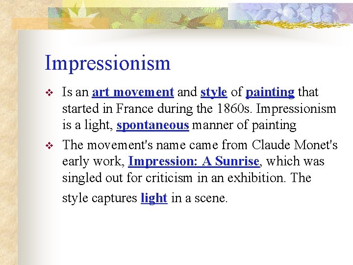 Impressionism v v Is an art movement and style of painting that started in