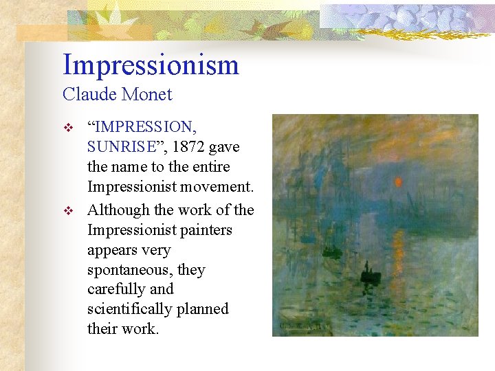 Impressionism Claude Monet v v “IMPRESSION, SUNRISE”, 1872 gave the name to the entire