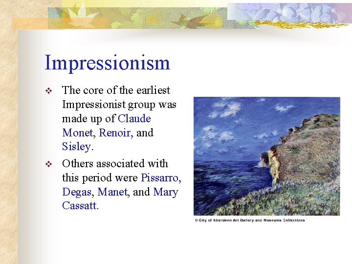 Impressionism v v The core of the earliest Impressionist group was made up of