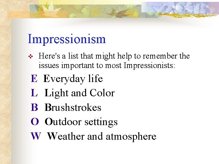 Impressionism v Here's a list that might help to remember the issues important to Impressionism v Here's a list that might help to remember the issues important to