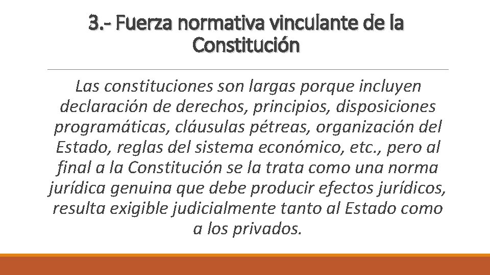 3. - Fuerza normativa vinculante de la Constitución Las constituciones son largas porque incluyen