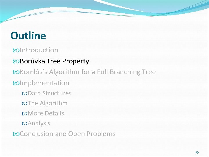 Outline Introduction Borůvka Tree Property Komlós’s Algorithm for a Full Branching Tree Implementation Data