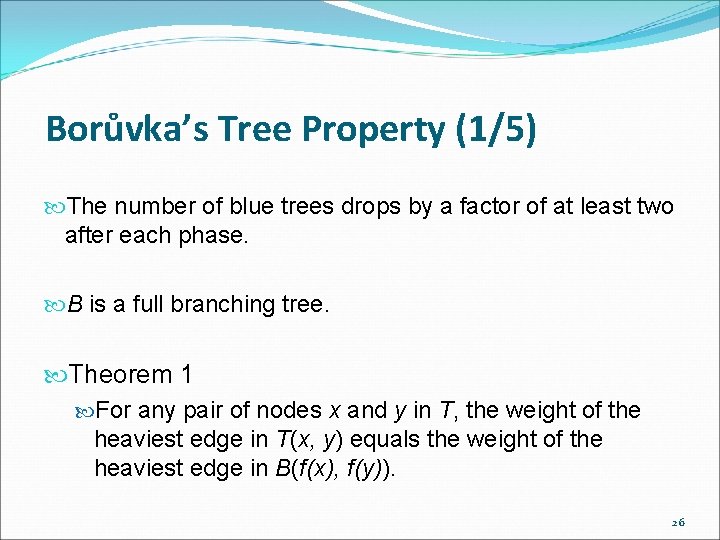 Borůvka’s Tree Property (1/5) The number of blue trees drops by a factor of