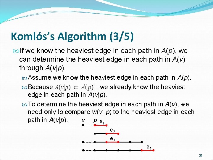 Komlós’s Algorithm (3/5) If we know the heaviest edge in each path in A(p),