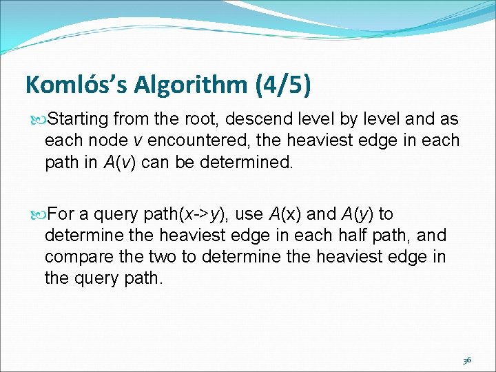 Komlós’s Algorithm (4/5) Starting from the root, descend level by level and as each